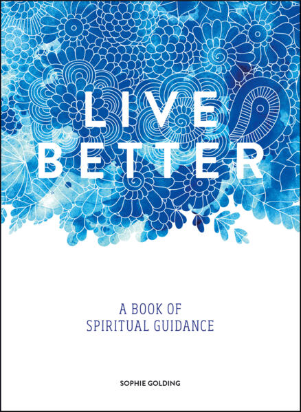 Live better - a book of spiritual guidance
