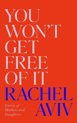 You Won't Get Free of It