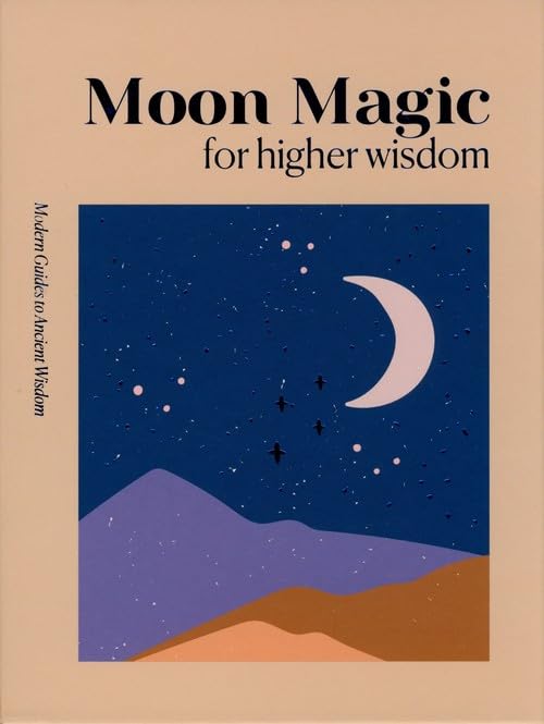 Modern Guides to Ancient Wisdom: Moon Magic for Higher Wisdo