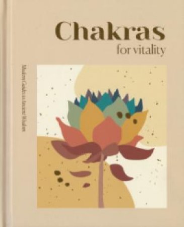 Modern Guides to Ancient Wisdom: Chakras for Vitality