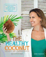 Healthy Coconut : Your Complete Guide to the Ultimate Superfood