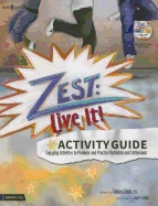 Zest & Live It! Activity Guide : Engaging Activities to Promote and Practice Optimism and Enthusiasm