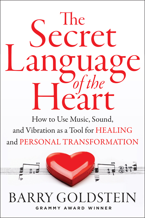 Secret language of the heart - how to use music, sound, and vibration as to