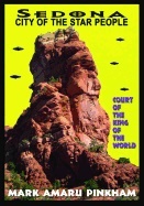 Sedona: City Of The Star People : Court of the King of the World