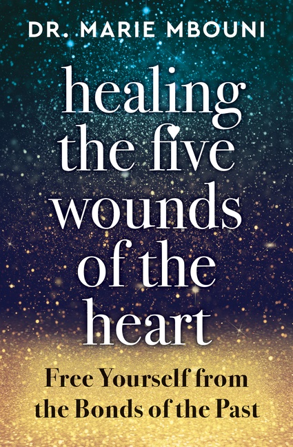 Healing The Five Wounds Of The Heart