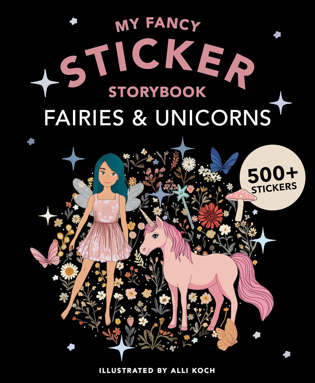 My Sticker Storybook: Fairies and Unicorns: 500+ Reusable Dress-up Sticker Book for Kids Ages 5-8