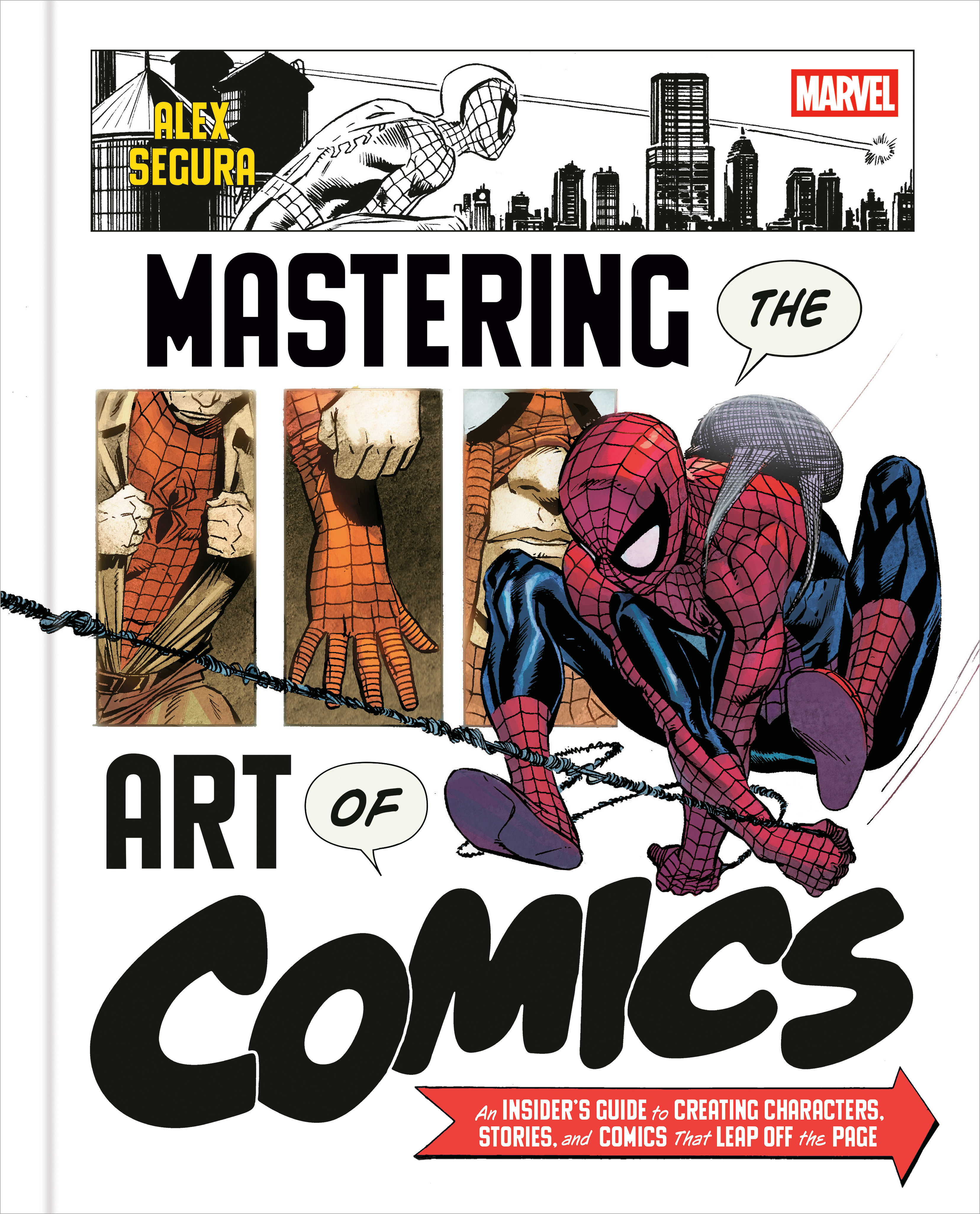 Marvel's Mastering the Art of Comics: An Insider's Guide to Creating Characters, Stories, and Comics That Leap Off the Page