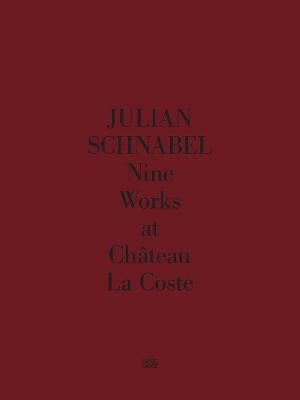 Julian Schnabel. Nine Works at Chateau La Coste