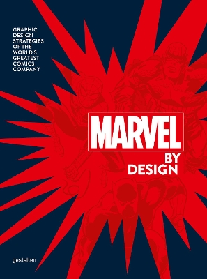 Marvel By Design: Graphic Design Strategies of the World's Greatest Comics Company