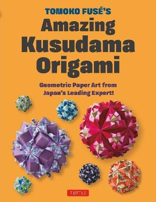 Tomoko Fuse's Amazing Kusudama Origami