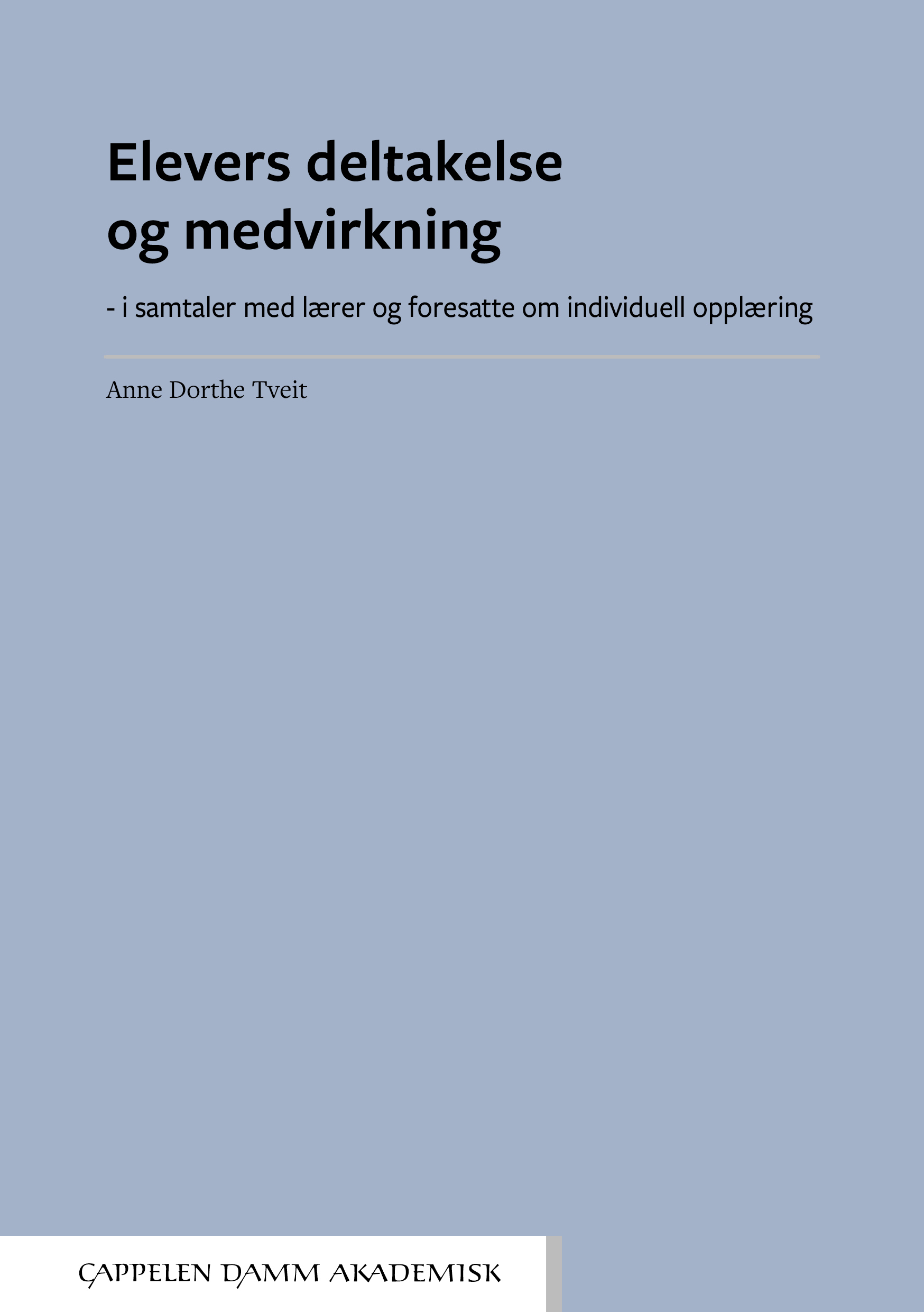 Elevers deltakelse og medvirkning : i samtaler med lærer og foresatte om individuell opplæring