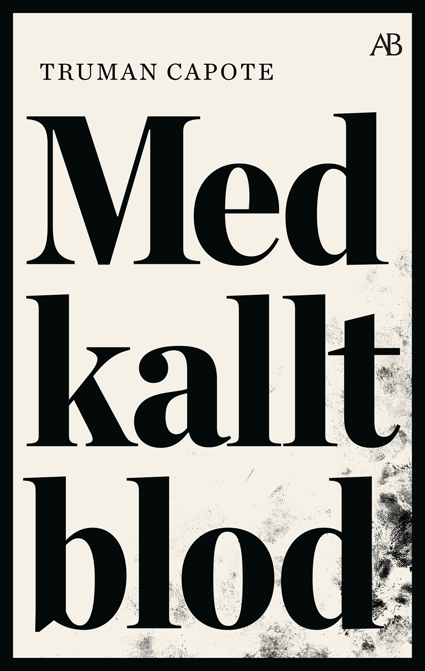 Med kallt blod : en sann redogörelse för ett fyrdubbelt mord och dess följder
