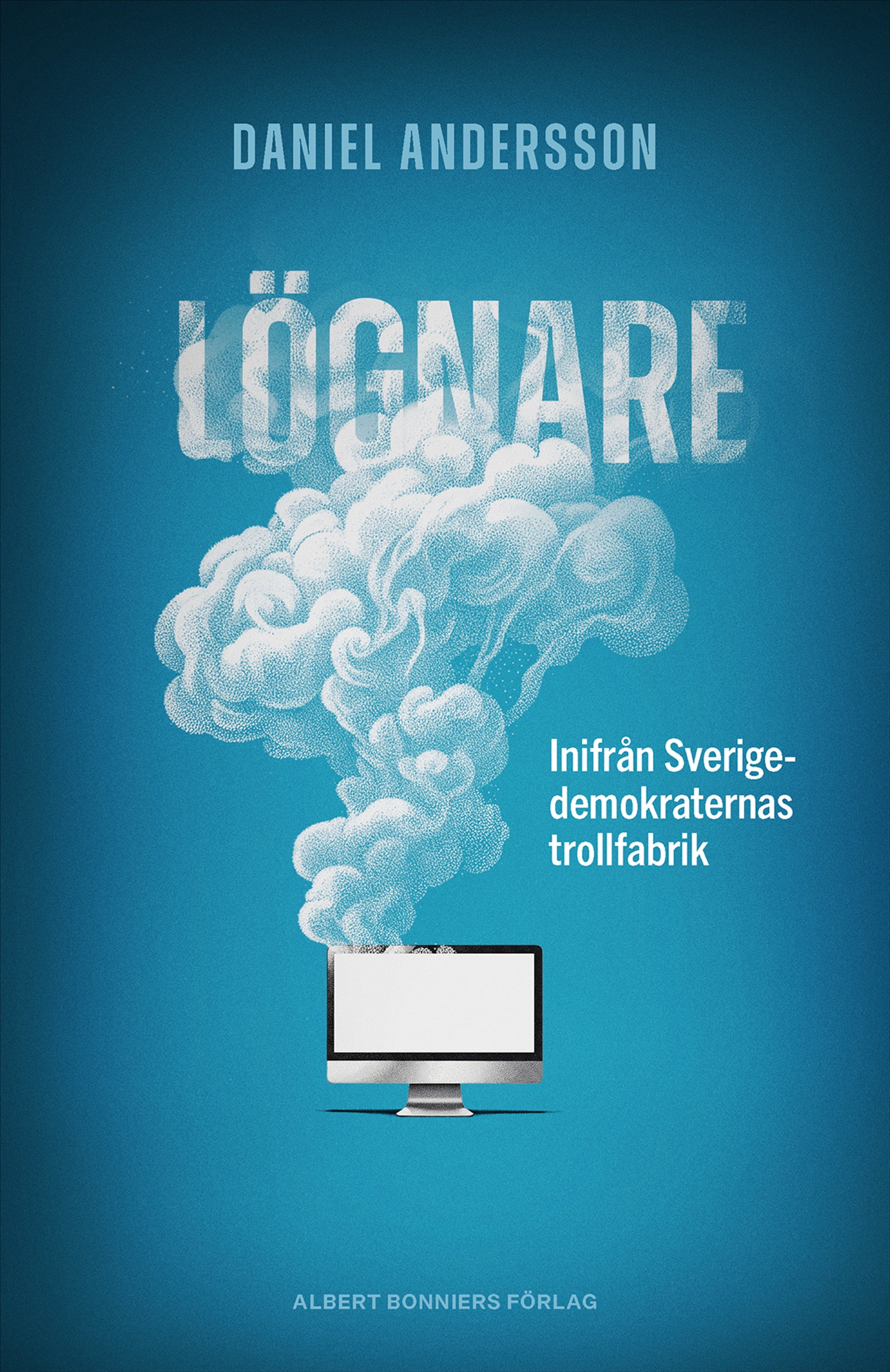 Lögnare : inifrån Sverigedemokraternas trollfabrik