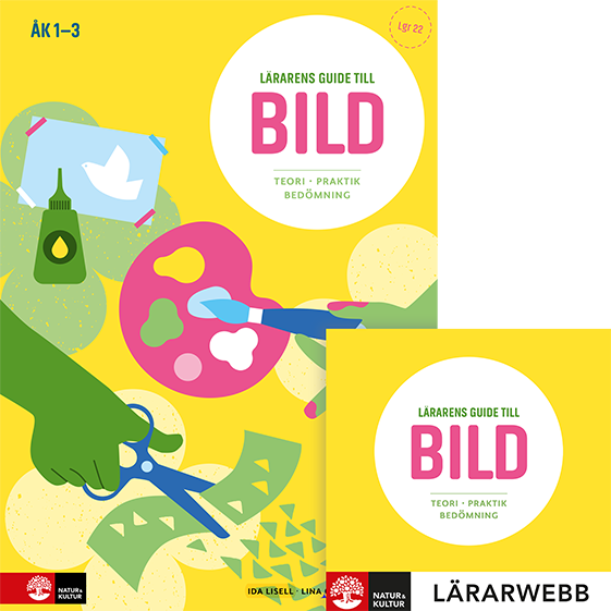 Lärarens guide till Bild, åk 1-3 : Teori och praktik