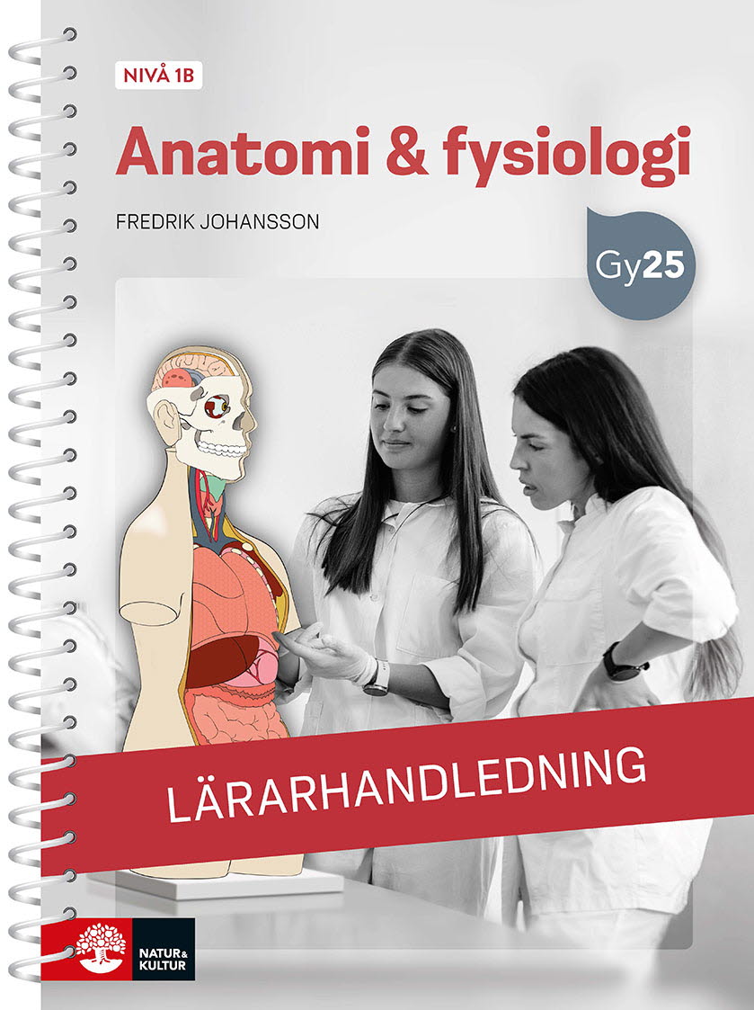 Anatomi & fysiologi nivå 1b Lärarhandledning med Lärarwebb