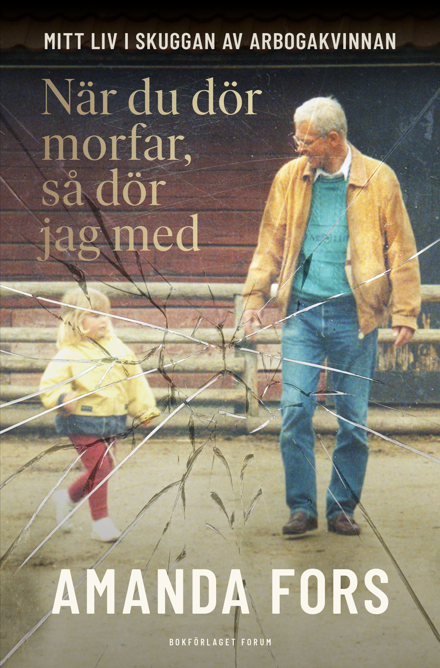 När du dör morfar, så dör jag med : mitt liv i skuggan av Arbogakvinnan