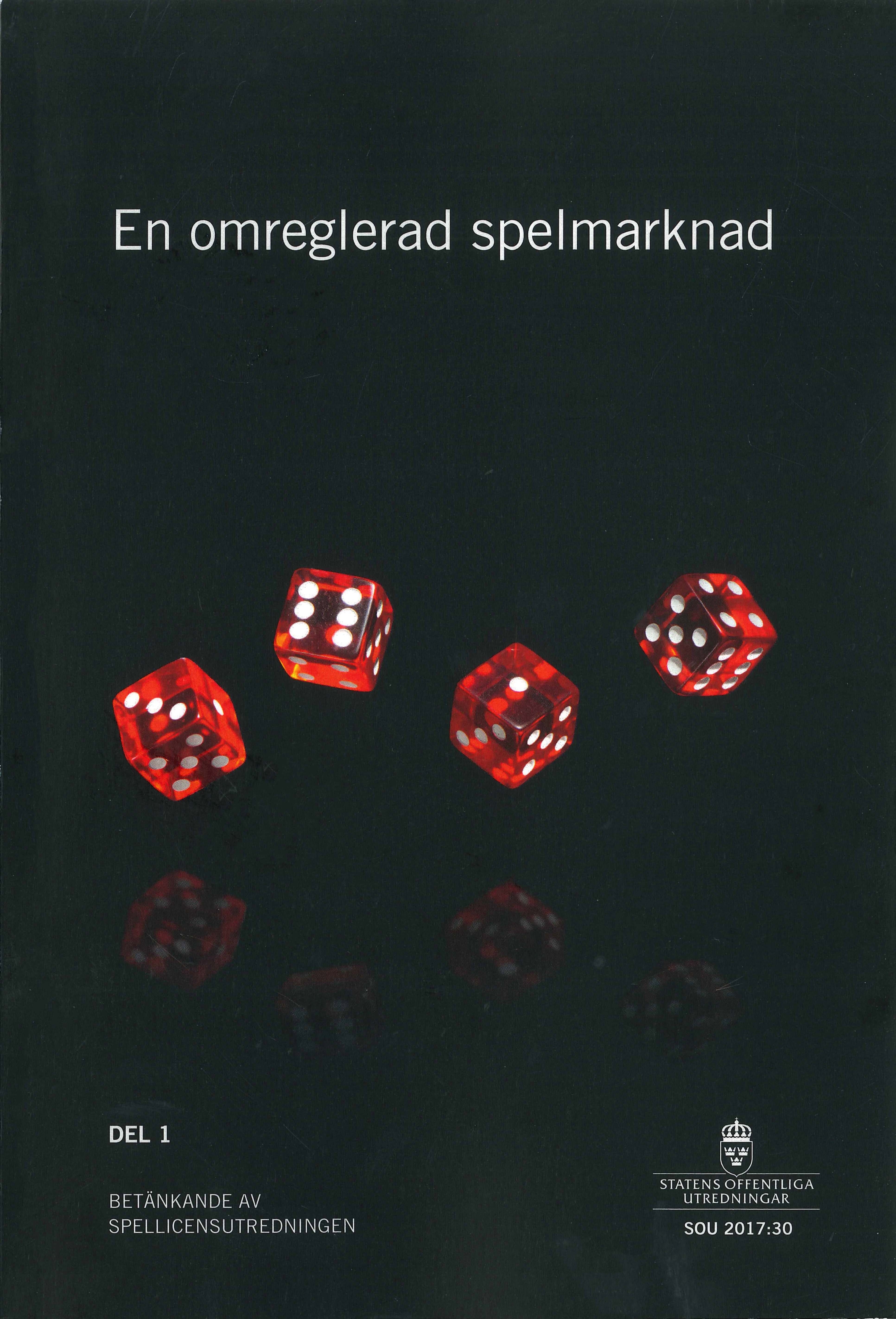 En omreglerad spelmarknad. SOU 2017:30. Del 1 och 2 : Betänkande från Spellicensutredningen