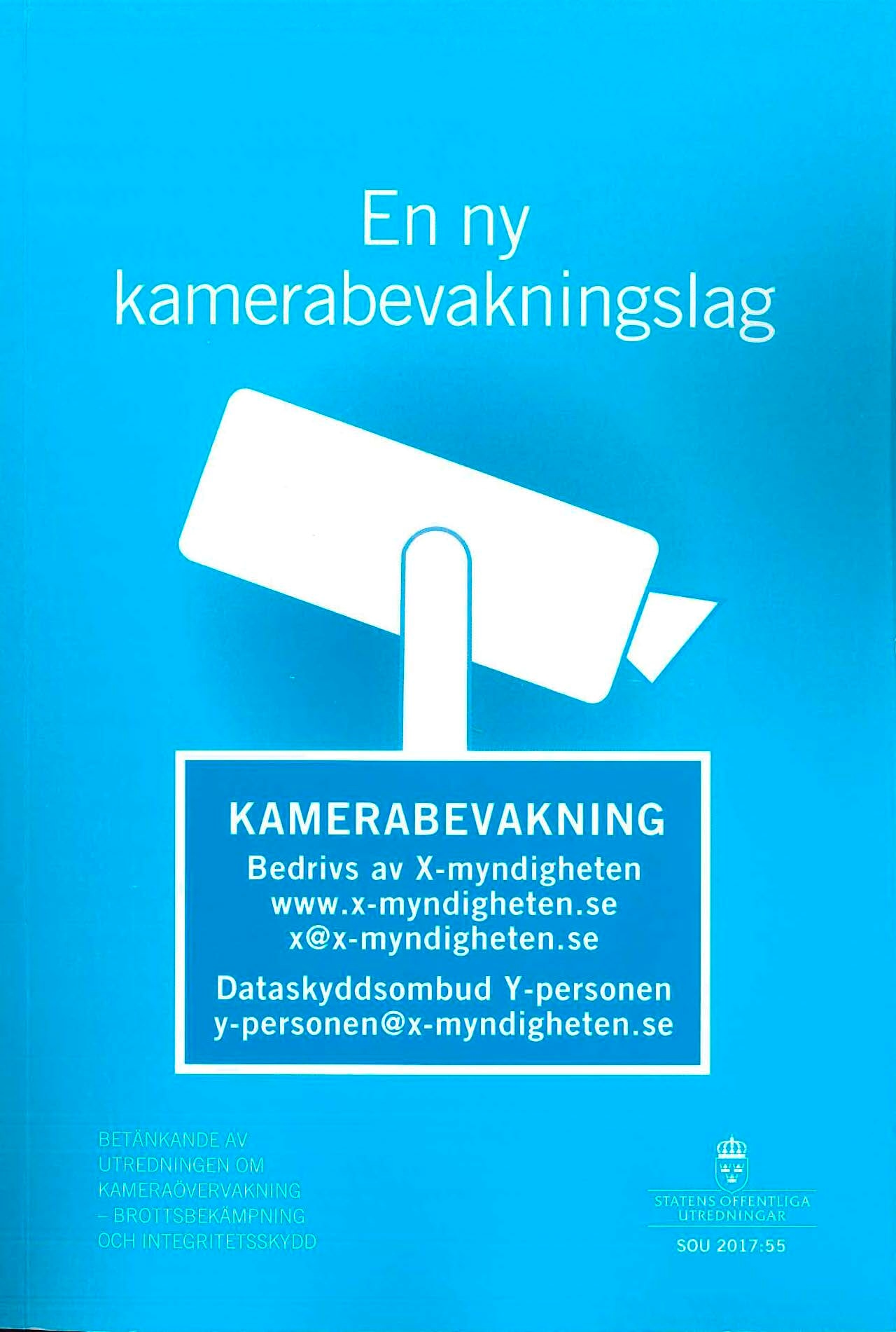 En ny kameraövervakning. SOU 2017:55 : Betänkande från Utredningen om kameraövervakning - brottsbekämpning och integritetsskydd