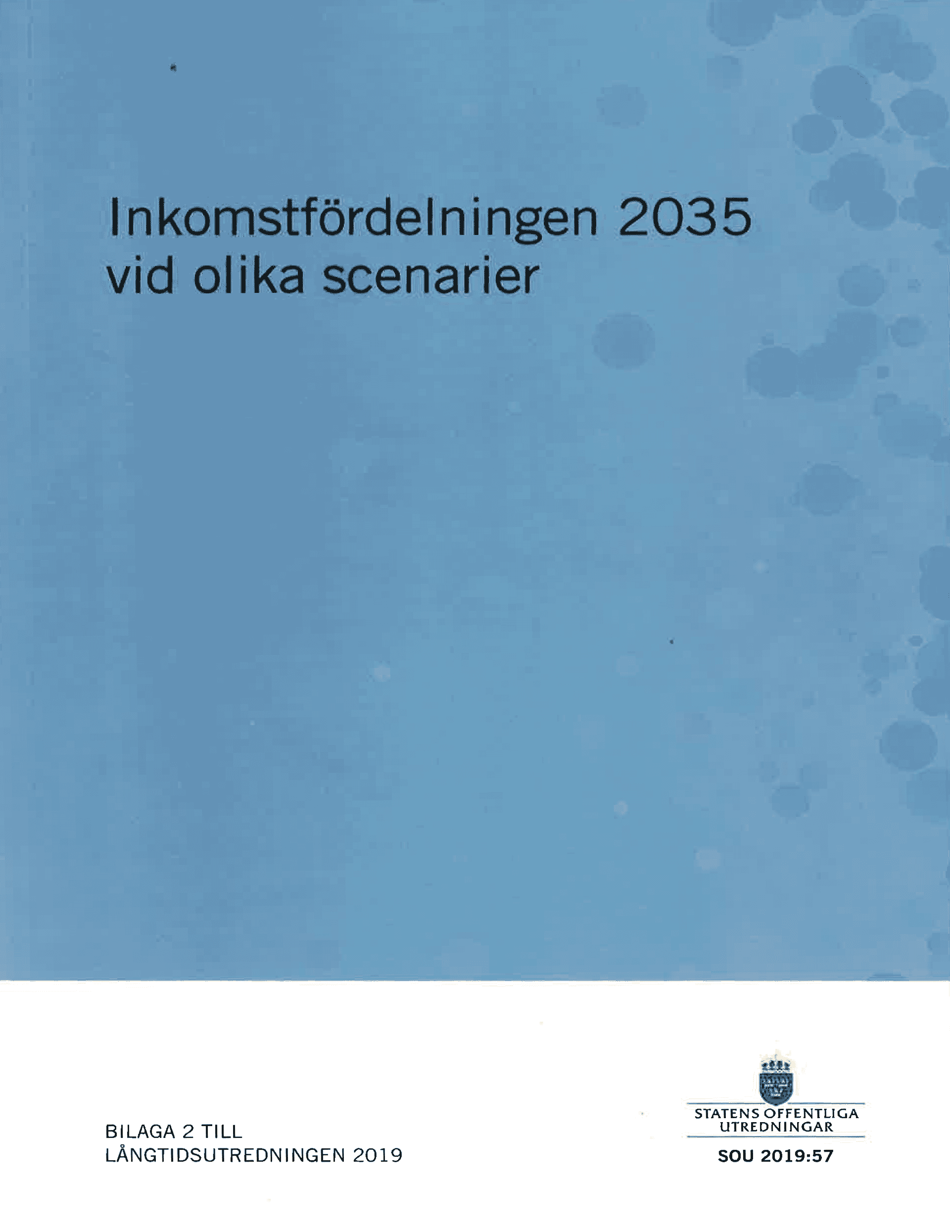 Inkomstfördelningen 2035 vid olika scenarier. SOU 2019:57. Bilaga 2 till Långtidsutredningen 2019 : Betänkande från Långtidsutredningen (Fi 2017:D)