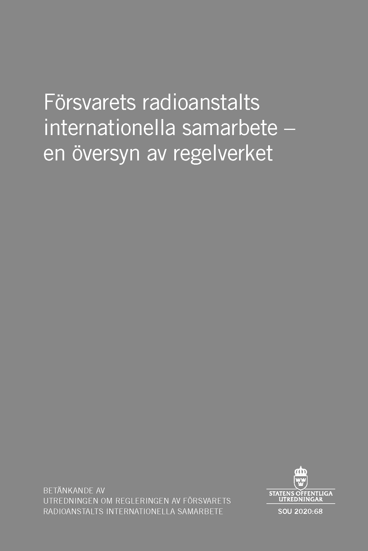 Försvarets radioanstalts internationella samarbete - en översyn av regelverket. SOU 2020:68 : Betänkande från Utredningen om regleringen av Försvarets radioanstalts internationella samarbete (Fö 2020:01)