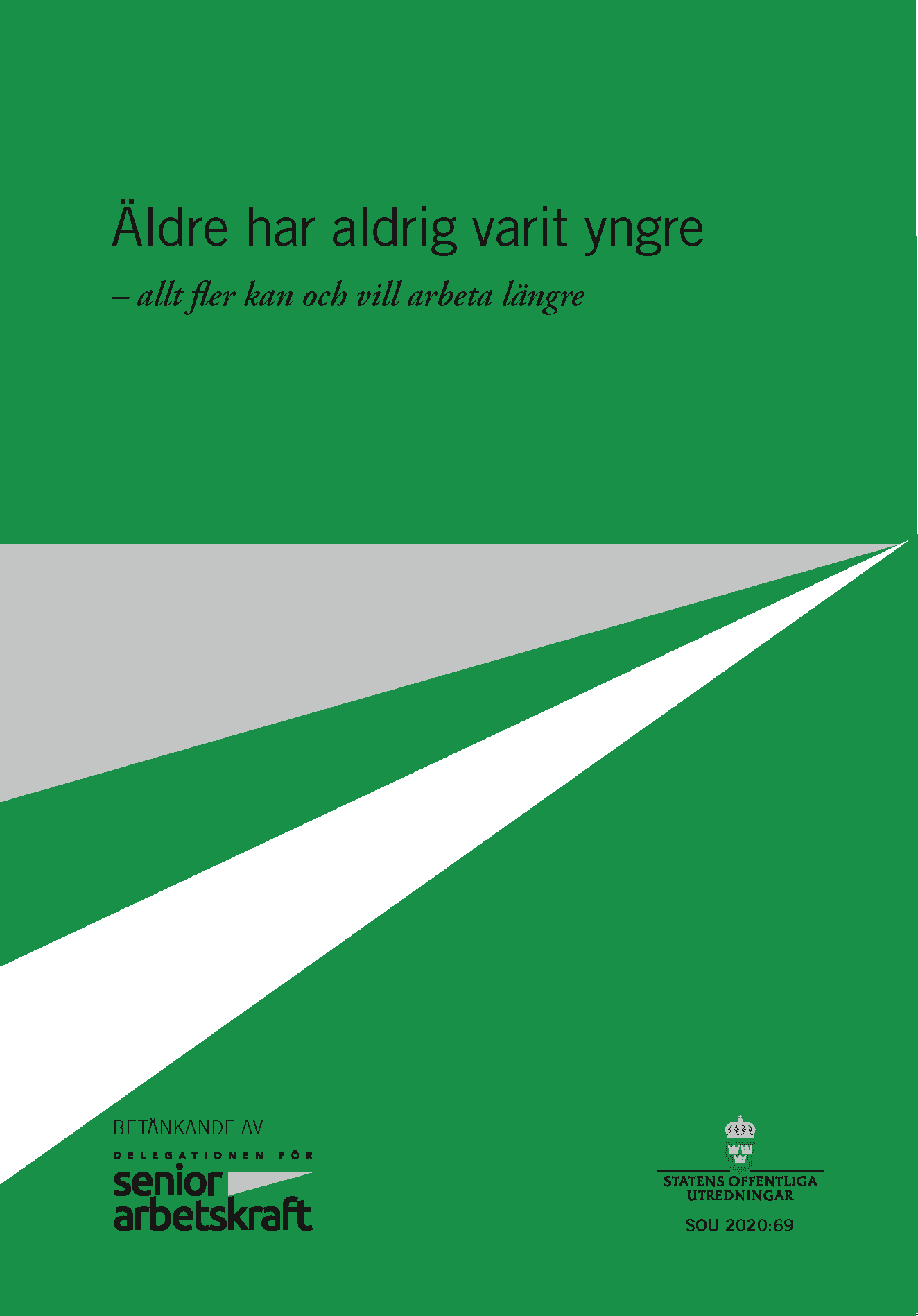 Äldre har aldrig varit yngre - allt fler kan och vill arbeta längre. SOU 2020:69 : Betänkande från Delegationen för senior arbetskraft (S 2018:10)