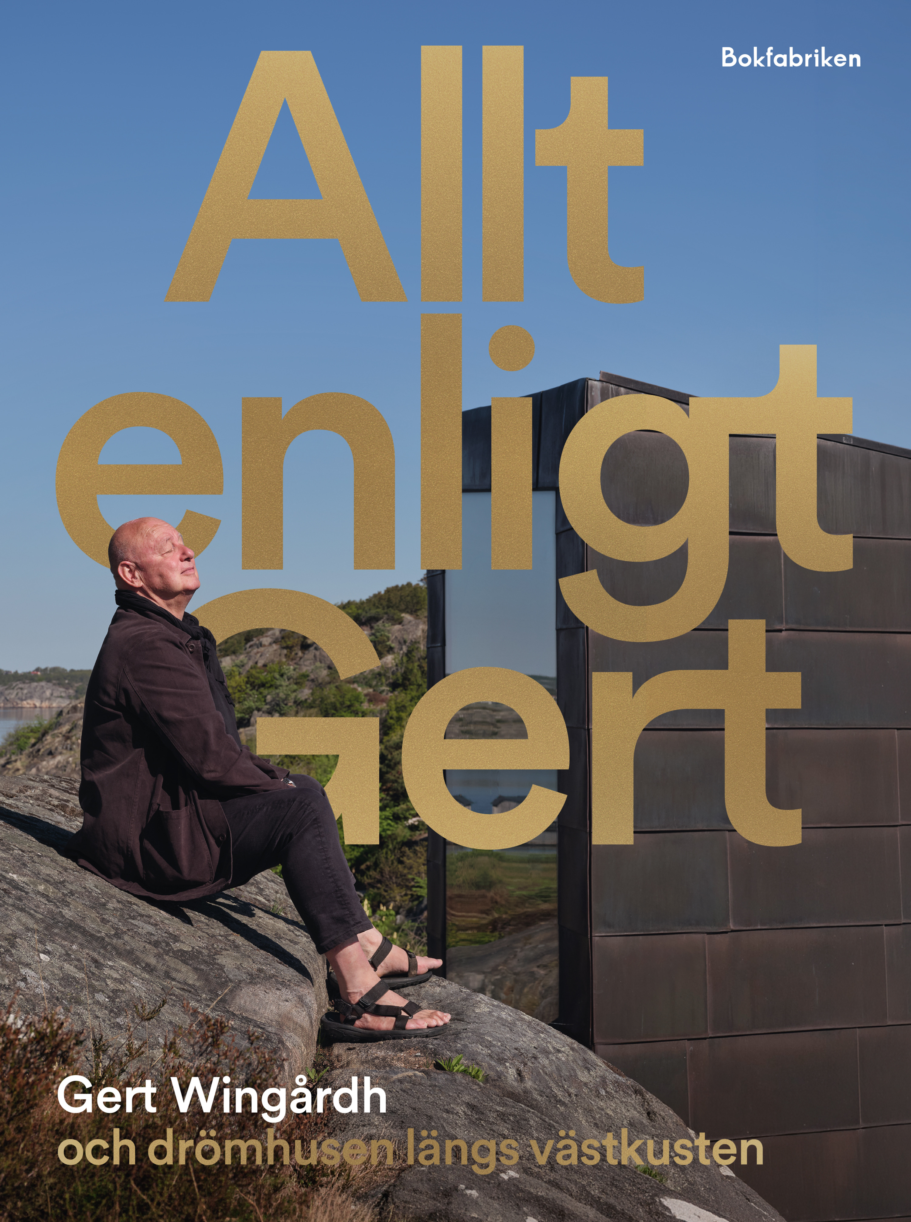 Allt enligt Gert : Gert Wingårdh och drömhusen längs västkusten