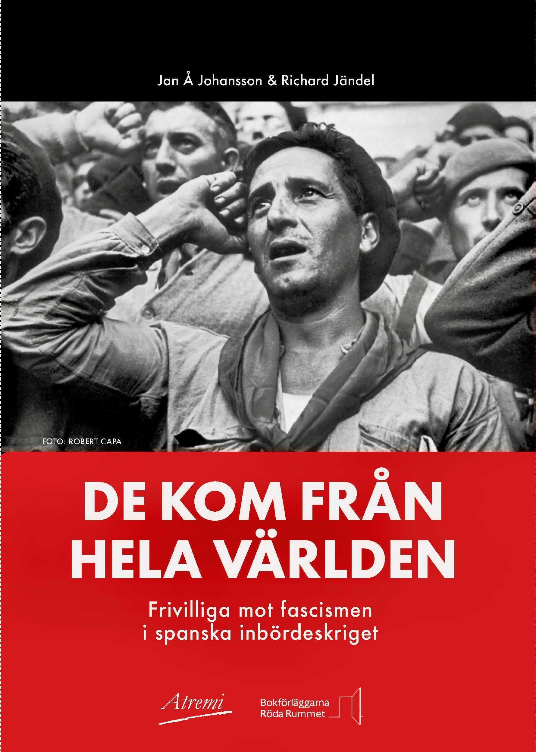 De kom från hela världen : frivilliga mot fascismen i spanska inbördeskriget