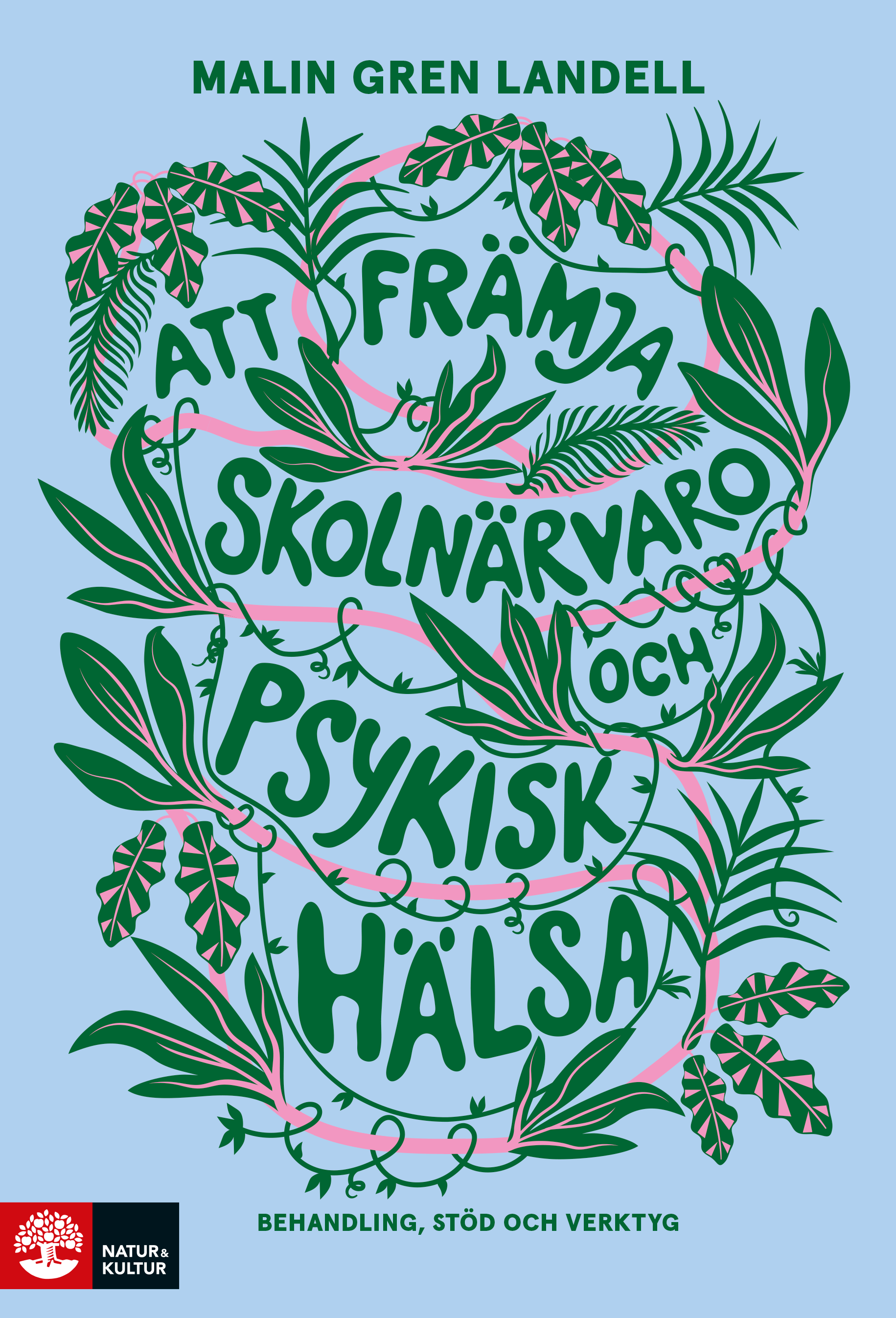 Att främja skolnärvaro och psykisk hälsa : Behandling, stöd och verktyg
