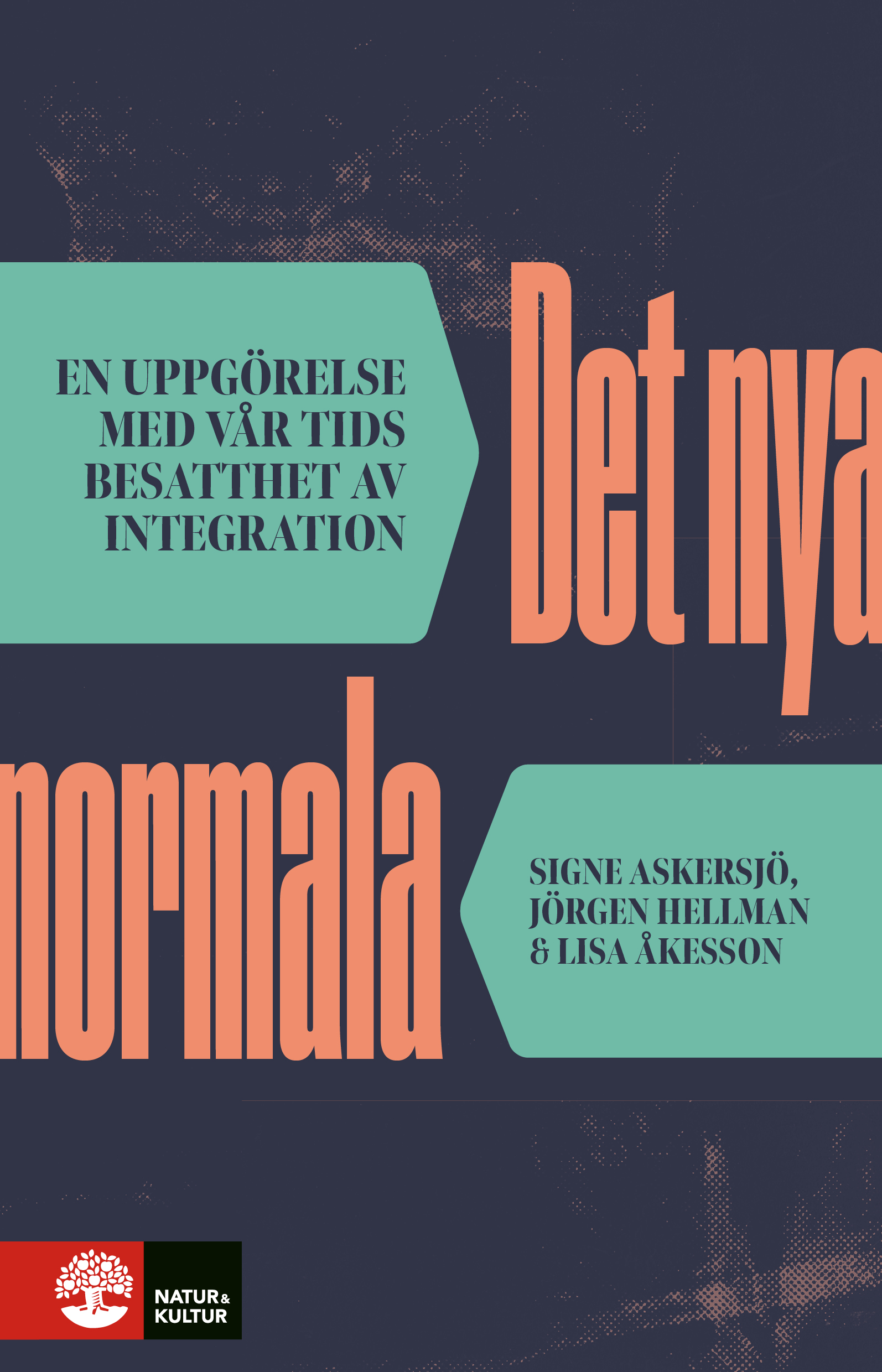 Det nya normala : En uppgörelse med vårt tids besatthet av integration