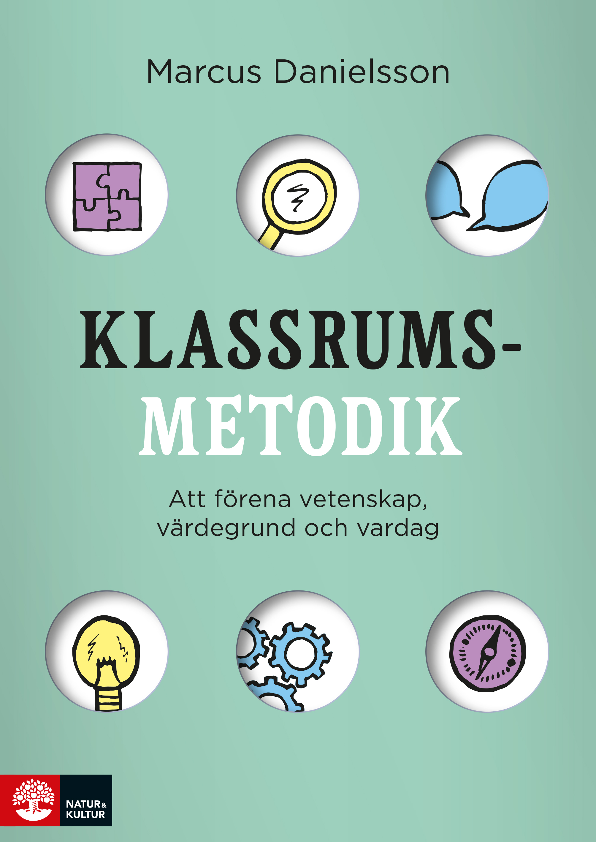 Klassrumsmetodik : Att förena vetenskap, värdegrund och vardag