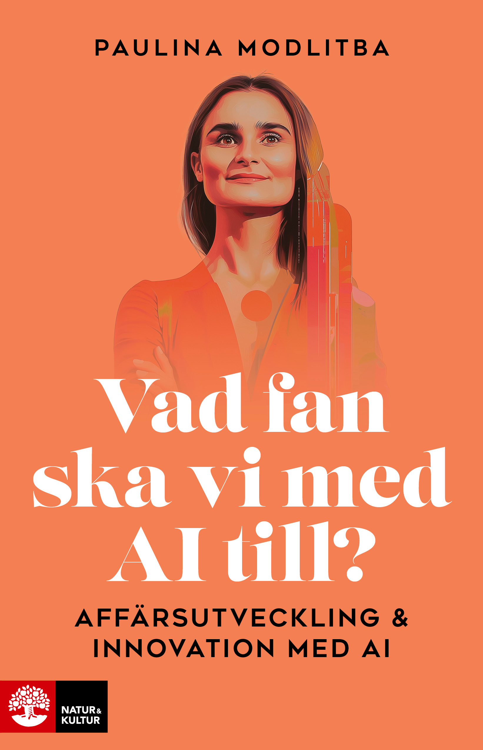 Vad fan ska vi med AI till? : affärsutveckling & innovation med AI